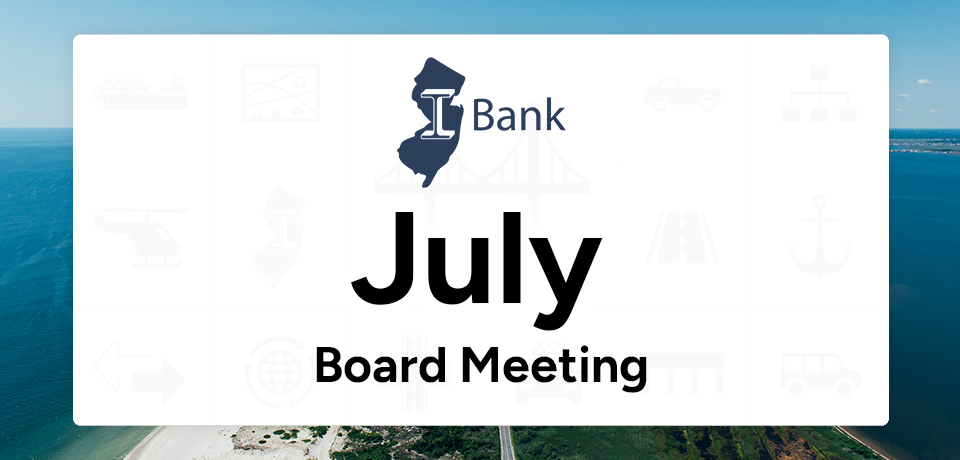 NJ I-Bank July Board meeting
